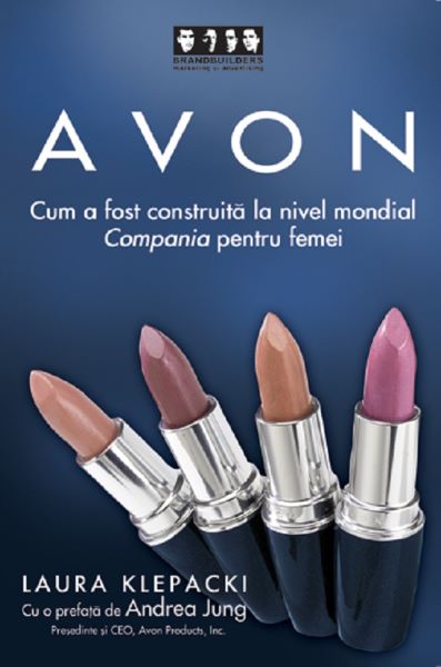 Cartea Avon - Cum A Fost Construita La Nivel Mondial Compania Pentru Femei de Laura Klepacki