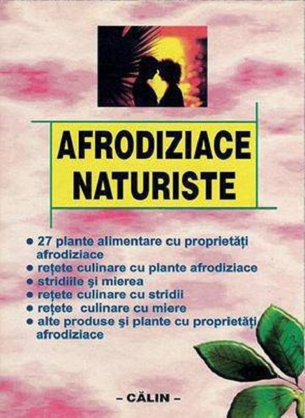 Cartea Afrodiziace Naturiste de - – Editura CALIN