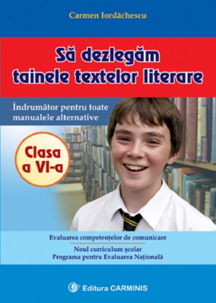 Cartea Sa dezlegam tainele textelor literare clasa 6 de Carmen Iordanescu