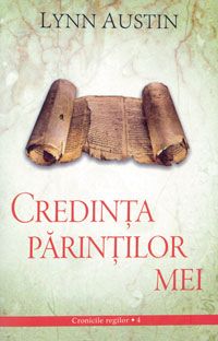 Cartea Credinta parintilor mei de Lynn Austin – Editura CASA CARTII