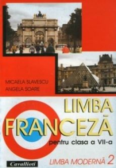 Cartea Limba franceza L2 - Clasa 7 - Manual de Micaela Slavescu, Angela Soare – Editura CAVALLIOTI
