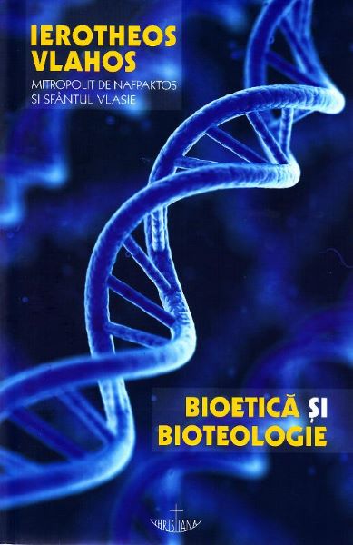 Cartea Bioetica si bioteologie de Ierotheos Vlahos