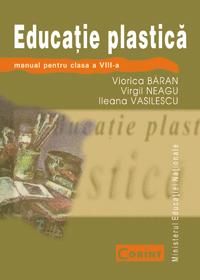 Cartea Educatie plastica - Clasa 8 - Manual de Viorica Baran, Virgil Neagu, Ileana Vasilescu