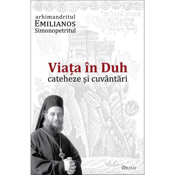 Cartea Viata in Duh. Cateheze si cuvantari - Emilianos Simonopetritul