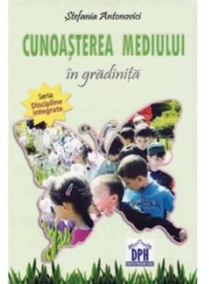 Cartea Cunoasterea mediului in gradinita de Stefania Antonovici