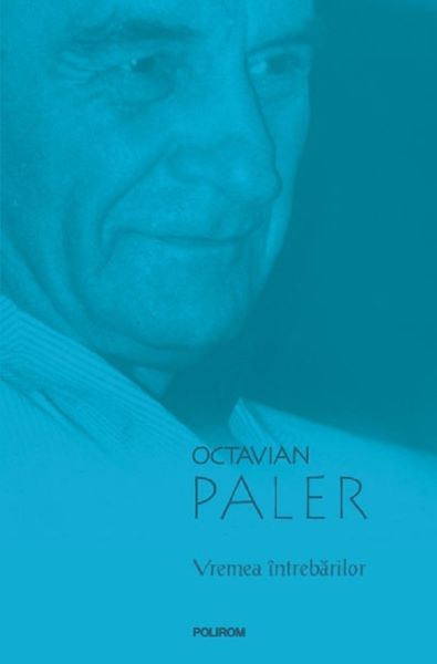 Cartea Vremea intrebarilor - Octavian Paler