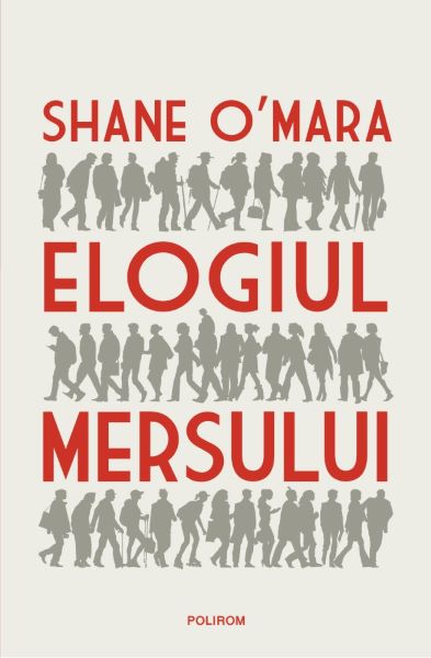 Cartea Elogiul mersului de Shane O'Mara