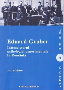 Cartea Eduard Gruber intemeietorul psihologiei experimentale in Romania de Aurel Stan
