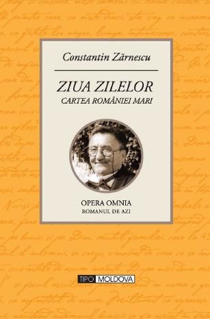 Cartea Ziua zilelor - Cartea Romaniei Mari de Constantin Zarnescu