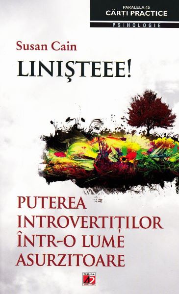 Cartea Linisteee! Puterea introvertitilor intr-o lume asurzitoare - Susan Cain