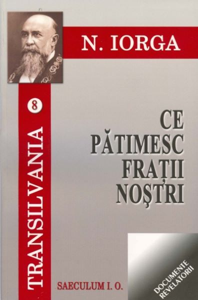 Cartea Transilvania 8+9: Ce patimesc fratii nostri+Ceasul pe care-l asteptam - N. Iorga de Nicolae Iorga