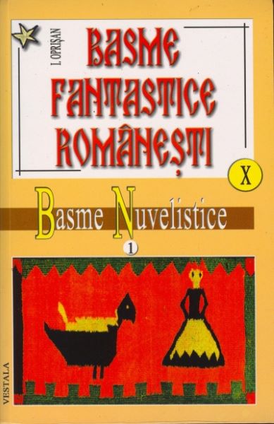 Cartea Basme fantastice romanesti X+XI - I. Oprisan de Ionel Oprisan