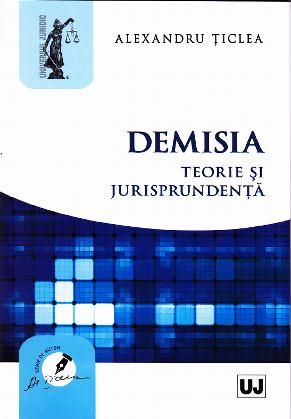 Cartea Demisia. Teorie si jurisprudenta de Alexandru Ticlea