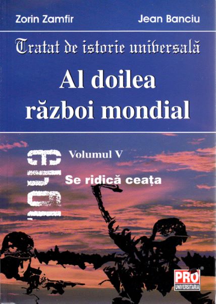 Cartea Al doilea razboi mondial vol. V de Zorin Zamfir, Jean Banciu – Editura UNIVERSUL JURIDIC
