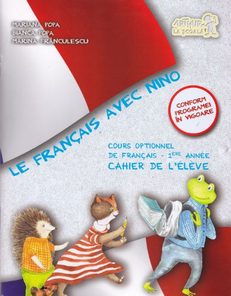 Cartea Le Francais avec Nino - Cahier de l'eleve de Mariana Popa, Bianca Popa