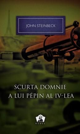 Cartea Scurta domnie a lui Pepin al IV-lea de John Steinbeck