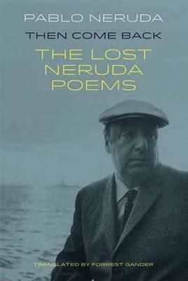 Cartea Then Come Back de Pablo Neruda – Editura BLOODAXE BOOKS