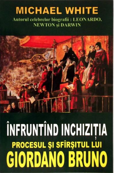 Cartea Infruntand inchizitia - Michael White