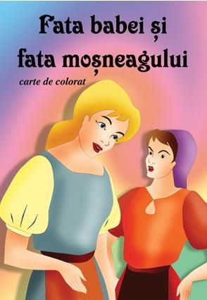 Cartea Fata babei si fata mosneagului - Carte de colorat de Ion Creanga – Editura ROXEL CART