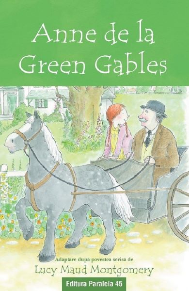 Cartea Anne de la Green Gables. Text adaptat de Lucy Maud Montgomery