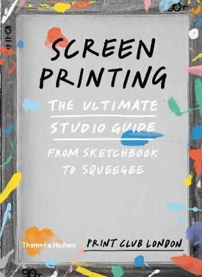 Cartea Screenprinting de Print London