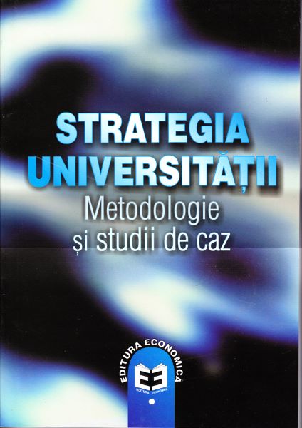 Cartea Strategia universitatii. Metodologie si studii de caz de - – Editura ECONOMICA