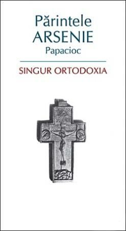 Singur ortodoxia, Arsenie Papacioc – copertă