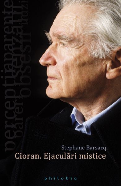 Cartea Cioran. Ejaculari mistice de Stephane Barsacq