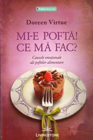Cartea Mi-e pofta! Ce ma fac? de Doreen Virtue