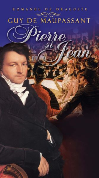 Cartea Pierre si Jean de Guy de Maupassant