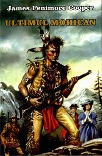 Cartea Ultimul mohican - James Femimore Cooper