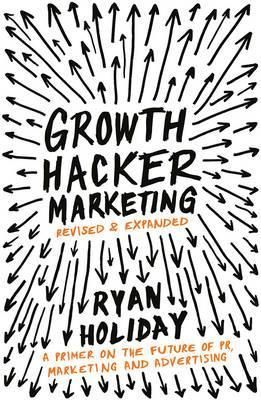 Cartea Growth Hacker Marketing de Ryan Holiday