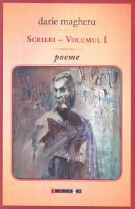 Cartea Scrieri - volumul I - poeme - Darie Magheru