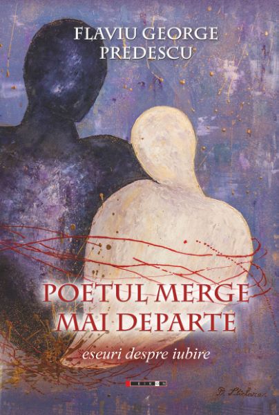 Cartea Poetul merge mai departe - Flaviu George Predescu