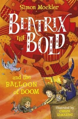 Cartea Beatrix the Bold and the Balloon of Doom de Simon Mockler