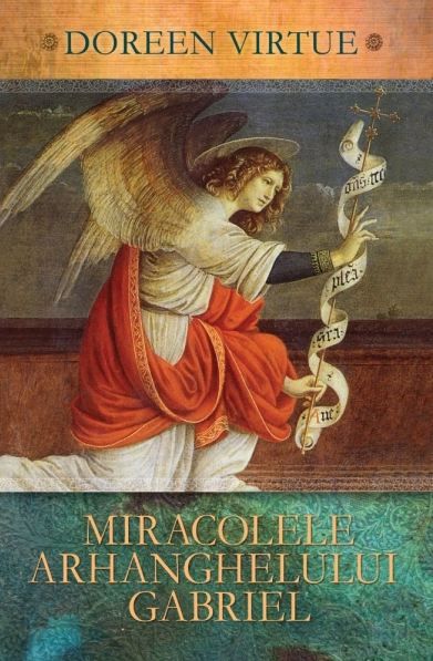 Cartea Miracolele Arhanghelului Gabriel de Doreen Virtue