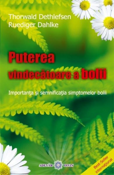 Cartea Puterea vindecatoare a bolii - Thorwald Dethlefse, Ruediger Dahlke de Thorwald Dethlefsen, Ruediger Dahlke