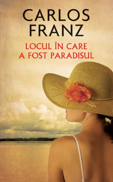 Cartea Locul in care a fost paradisul  - Carlos Franz