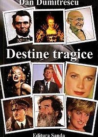 Cartea Destine tragice - Dan Dumitrescu