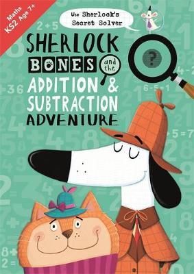 Cartea Sherlock Bones and the Addition and Subtraction Adventure de - – Editura MICHAEL O'MARA BOOKS