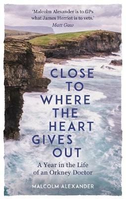 Cartea Close to Where the Heart Gives Out de Malcolm Alexander – Editura MICHAEL O'MARA BOOKS