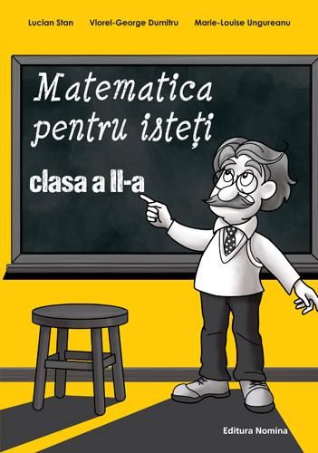 Cartea Matematica pentru isteti clasa 2 de Lucian Stan, Viorel-George Dumitru