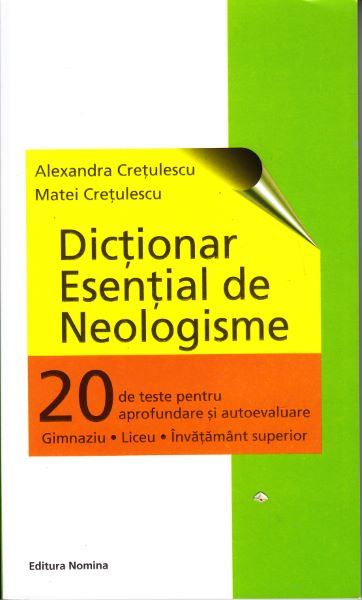 Cartea Dictionar esential de neologisme de Alexandra Cretulescu, Matei Cretulescu