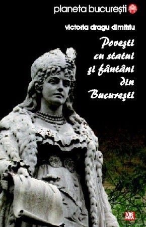 Cartea Povesti cu statui si fantani din Bucuresti de Victoria Dragu Dimitriu