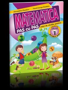 Cartea Matematica cls 1 Caiet pas cu pas de Alexandrina Dumitru, Viorel-George Dumitru