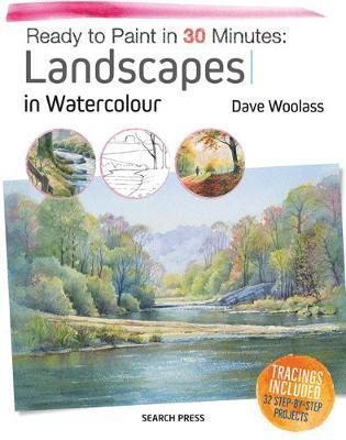 Cartea Ready to Paint in 30 Minutes: Landscapes in Watercolour de Dave Woolass