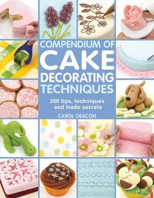Cartea Compendium of Cake Decorating Techniques de Carol Deacon – Editura SEARCH PRESS