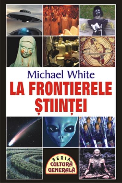 La frontierele stiintei, Michael White – copertă