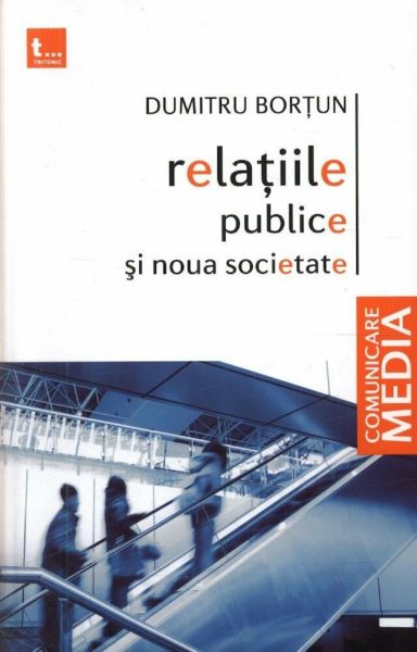 Cartea Relatiile publice si noua societate - Dumitru Bortun