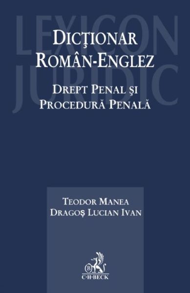 Cartea Dictionar roman-englez. Drept penal si procedura penala - Teodor Manea, Dragos Lucian Ivan